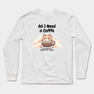 All I need is Coffee and My Dog Cute - Cloudy Cup Long Sleeve T-Shirt